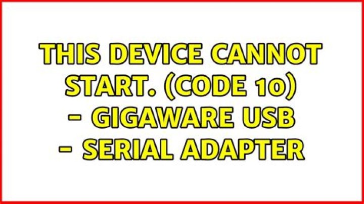 This device cannot start. (Code 10) - Gigaware USB - Serial Adapter