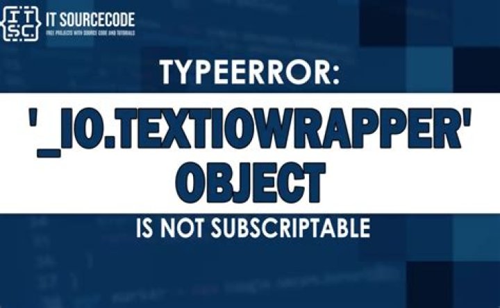 TypeError: '_io.TextIOWrapper' object is not subscriptable