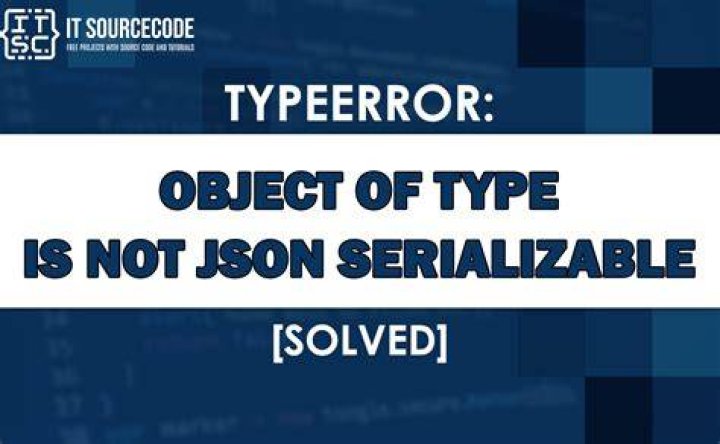 TypeError: Object of type is not JSON serializable