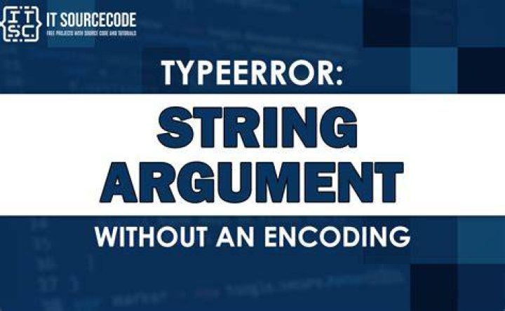 TypeError: string argument without an encoding