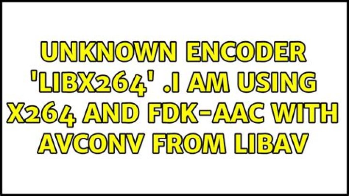 Unknown encoder 'libx264'