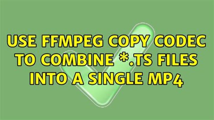 Use ffmpeg copy codec to combine *.ts files into a single mp4