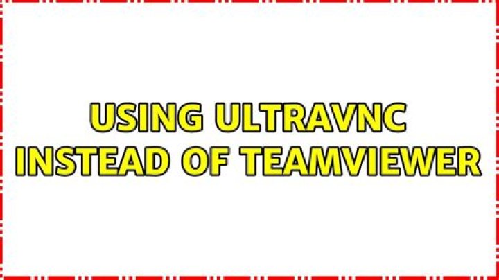 Using UltraVNC instead of TeamViewer