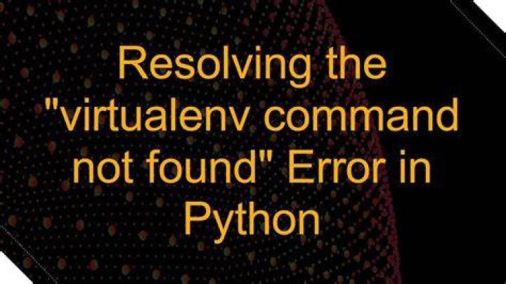 Virtualenv Command Not Found