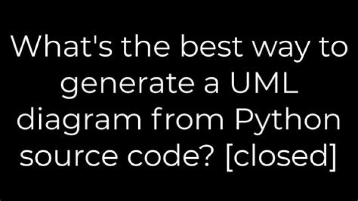 What's the best way to generate a UML diagram from Python source code? [closed]