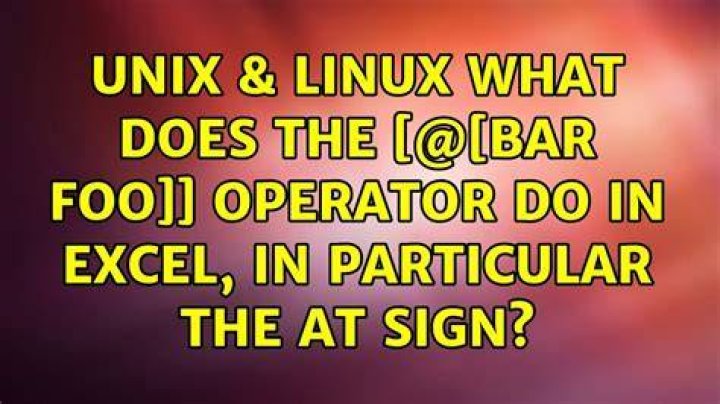 What does the [@[bar foo]] operator do in Excel, in particular the at sign?