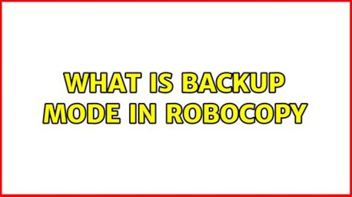 What is backup mode in Robocopy