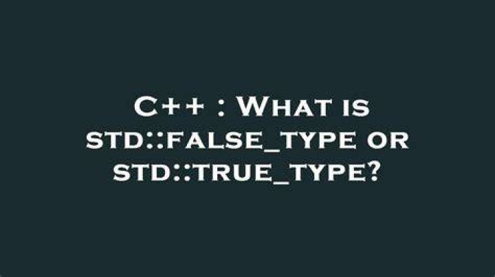 What is std::false_type or std::true_type?