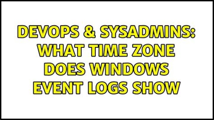 What time zone does windows event logs show