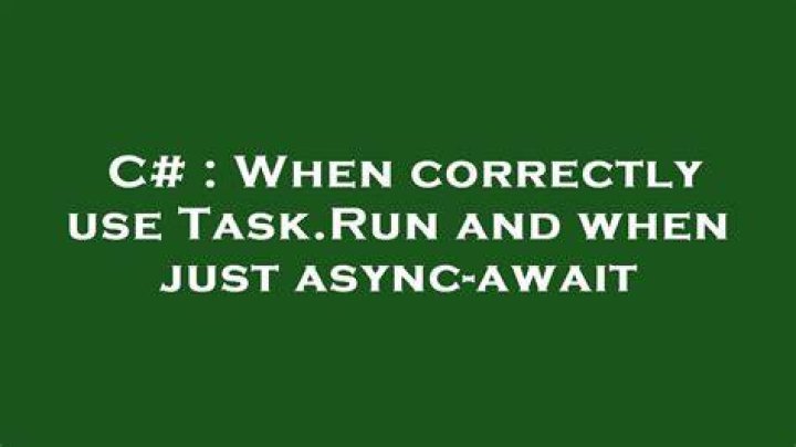 When correctly use Task.Run and when just async-await
