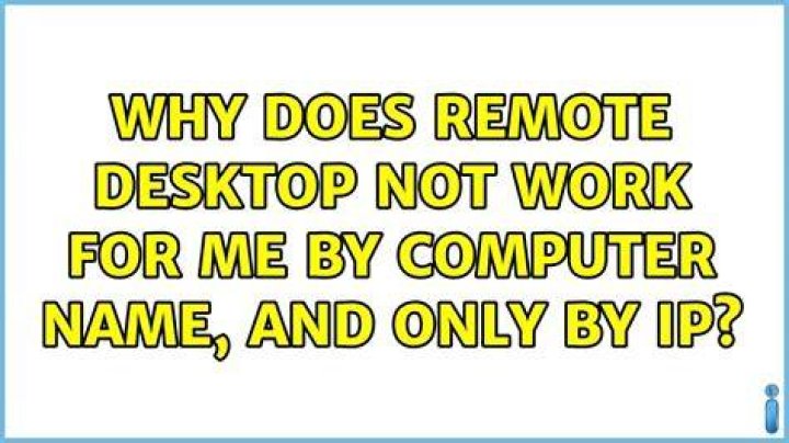 Why does remote desktop not work for me by computer name, and only by IP?