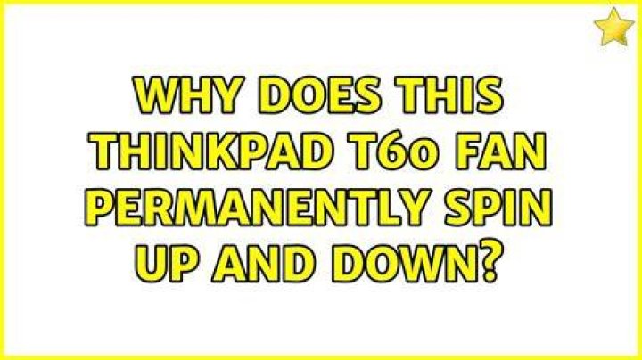 Why does this ThinkPad T60 fan permanently spin up and down?