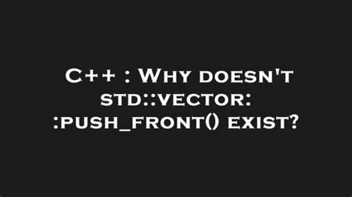 Why doesn't std::vector::push_front() exist? [duplicate]
