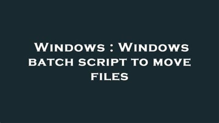 Windows batch script to move files